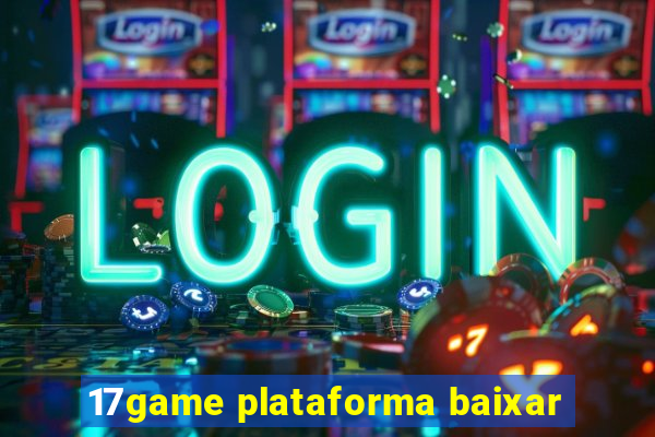 17game plataforma baixar